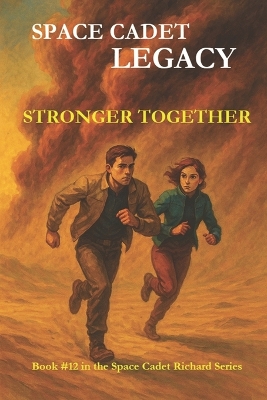 Space Cadet Legacy - Stronger Together: A Desert Mission. A Divided World. One Chance to Unite.
