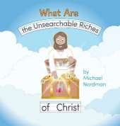 What Are the Unsearchable Riches of Christ