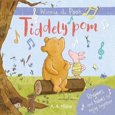 Winnie-the-Pooh: Tiddely pom: Rhymes and Hums to Enjoy Together