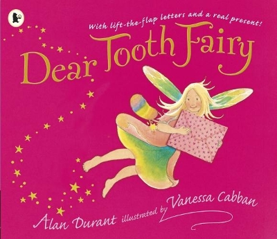Dear Tooth Fairy: A picture book with fold-out letters and real gifts from the Tooth Fairy - the perfect gift for a young child!
