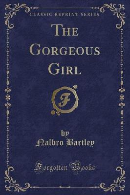 The Gorgeous Girl (Classic Reprint)