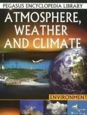 Atmosphere, Weather & Climate: Pegasus Encyclopedia Library