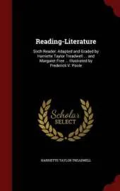 Reading-Literature: Sixth Reader: Adapted and Graded by Harriette Taylor Treadwell ... and Margaret Free ... Illustrated by Frederick V. Poole