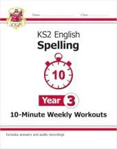 KS2 English Year 3 Spelling - 10-Minute Weekly Workouts (includes Online Audio)