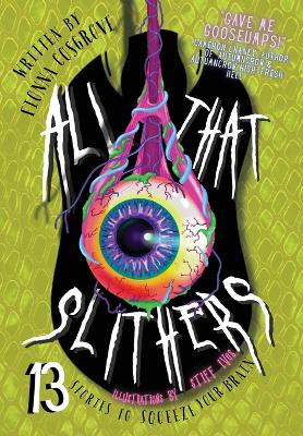 All That Slithers: Thirteen Stories to Squeeze Your Brain