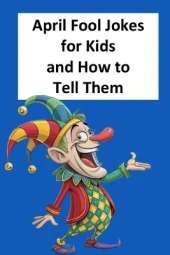 April Fool Jokes for Kids and How to Tell Them