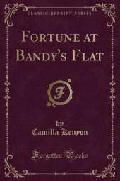 Fortune at Bandy's Flat (Classic Reprint)