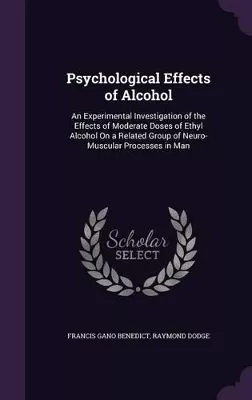Psychological Effects of Alcohol: An Experimental Investigation of the Effects of Moderate Doses of Ethyl Alcohol on a Related Group of Neuro-Muscular Processes in Man