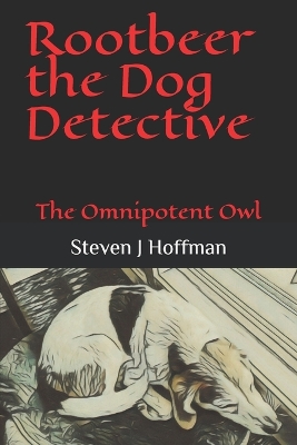 Rootbeer the Dog Detective: The Omnipotent Owl