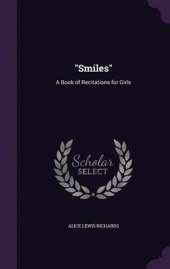 Smiles: A Book of Recitations for Girls