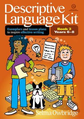 Descriptive Language Kit Bk 3 Yrs 6-8: Exemplars, Lesson Plans to Inspire Effective Writing