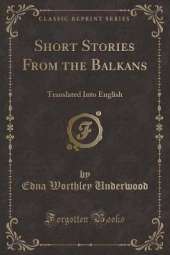Short Stories From the Balkans: Translated Into English (Classic Reprint)