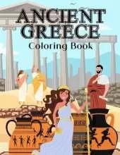 Ancient Greece Coloring Book: Colouring Pages For Kids 2-4, 4-8, 8-12 And Adults: Soldiers, Citizens, Greek Equipment And More