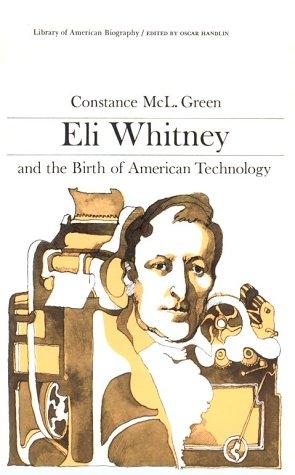 Eli Whitney and the Birth of American Technology (Library of American Biography Series)
