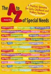 The A to Z of Special Needs: A Practical Resource for Early Childhood and Primary Teachers