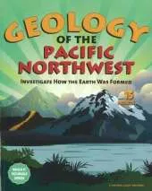 Geology of the Pacific Northwest: Investigate How the Earth Was Formed with 15 Projects