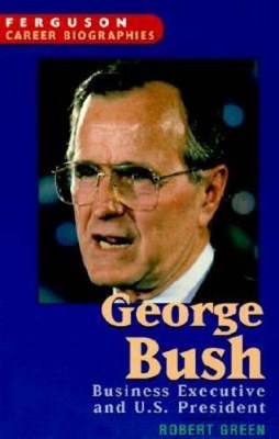 George Bush: Business Executive and U.S. President