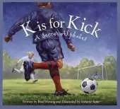 K Is for Kick: A Soccer Alphabet