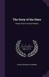 The Story of the Stars: Simply Told for General Readers