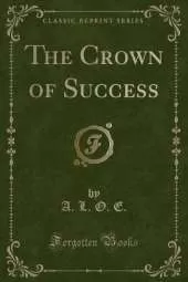 The Crown of Success (Classic Reprint)