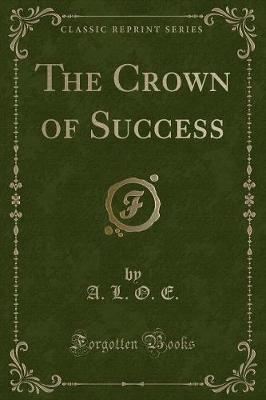 The Crown of Success (Classic Reprint)