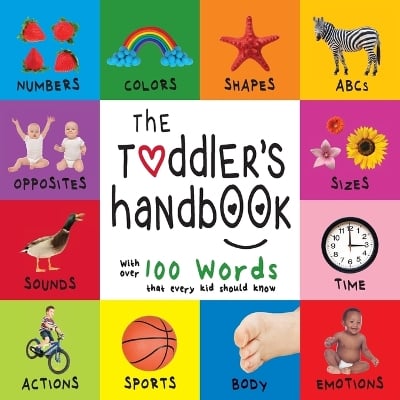 The Toddler's Handbook: Numbers, Colors, Shapes, Sizes, ABC Animals, Opposites, and Sounds, with over 100 Words that every Kid should Know (Engage Early Readers: Children's Learning Books)