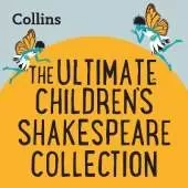 The Ultimate Children’s Shakespeare Collection: For Ages 7–11
