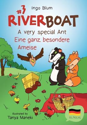 Riverboat: A Very Special Ant - Eine ganz besondere Ameise: Bilingual Children's Picture Book English German