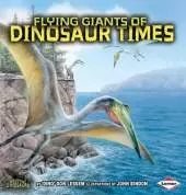 Flying Giants of Dinosaur Times