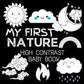 My First High Contrast Baby Book - Nature: My First Nature For Newborn, Baby, Infants Cute Baby Book Baby Books for Baby Shower Gift Gift in Books for Babies Baby Books 0-6 months