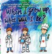 When I grow up, what will I be?: A heartwarming story about self-worth and the joy of being yourself (ages 2-8)