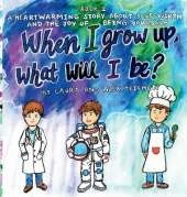 When I grow up, what will I be?: A heartwarming story about self-worth and the joy of being yourself (ages 2-8)