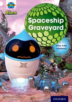 Project X: Alien Adventures: White: Spaceship Graveyard