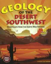 Geology of the Desert Southwest: Investigate How the Earth Was Formed with 15 Projects