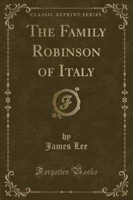 The Family Robinson of Italy (Classic Reprint)
