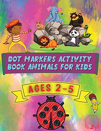 Dot Markers Activity Book Animals for Kids: Beautiful and Cute Designs for Ages 2-5