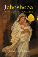 Jehosheba: The Princess Who Saved a Future King