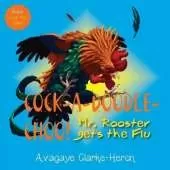 Cock-A-Doodle-CHOO!: Mr. Rooster Gets the Flu