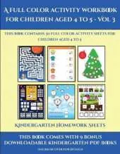 Kindergarten Homework Sheets (A full color activity workbook for children aged 4 to 5 - Vol 3): This book contains 30 full color activity sheets for children aged 4 to 5