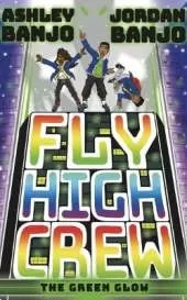 Fly High Crew: The Green Glow