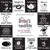 The Baby's Handbook: Bilingual (English / Spanish) (Inglés / Español) 21 Black and White Nursery Rhyme Songs, Itsy Bitsy Spider, Old MacDonald, Pat-a-cake, Twinkle Twinkle, Rock-a-by baby, and More: Engage Early Readers: Children's Learning Books