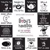 The Baby's Handbook: Bilingual (English / Spanish) (Inglés / Español) 21 Black and White Nursery Rhyme Songs, Itsy Bitsy Spider, Old MacDonald, Pat-a-cake, Twinkle Twinkle, Rock-a-by baby, and More: Engage Early Readers: Children's Learning Books