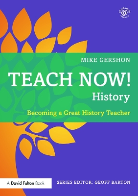 Teach Now! History: Becoming a Great History Teacher