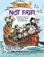 What to Do When It's not Fair: A Kid's Guide to Handling Envy and Jealousy