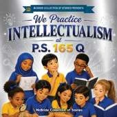 We Practice Intellectualism at P.S. 165 Q