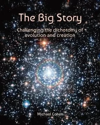 The Big Story: Challenging the dichotomy of evolution and creation