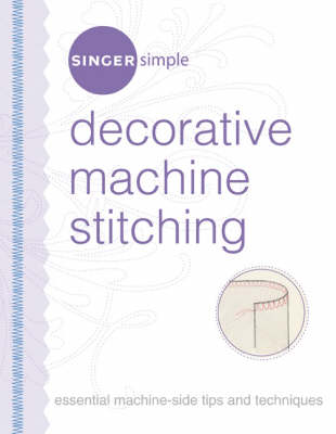 Singer Simple Decorative Machine Stitching: Essential Machine-side Tips and Techniques