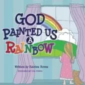 God Painted Us a Rainbow