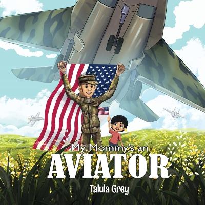 My Mommy's an Aviator: In the United States Air Force