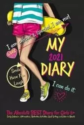 My Diary 2021: The Absolute Best Diary for Girls 8+: Includes Daily Calendar, Affirmations, Reflection Activities, Goal Setting, and Color-in Sheets